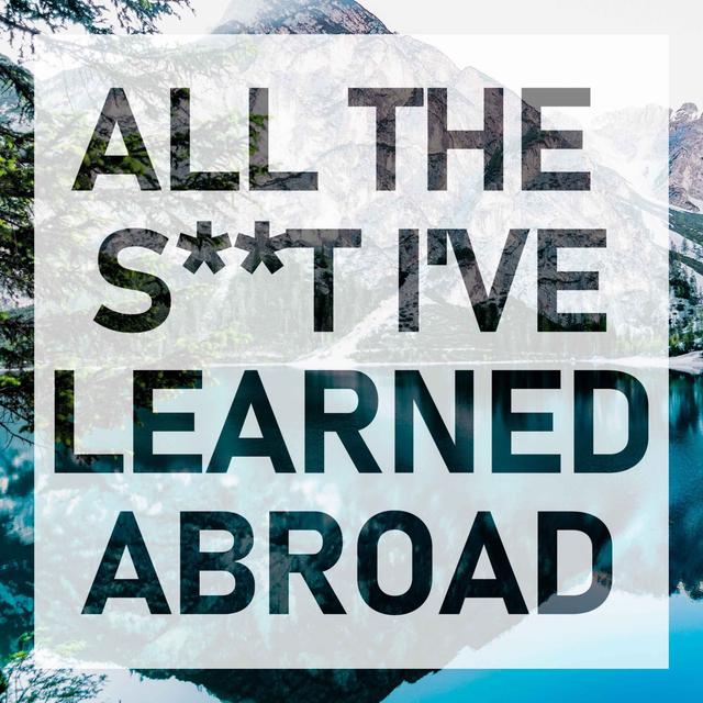 All the S**t I've Learned Abroad - podcast cover