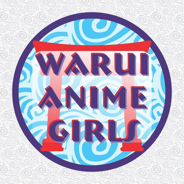 Warui Anime Girls - podcast cover