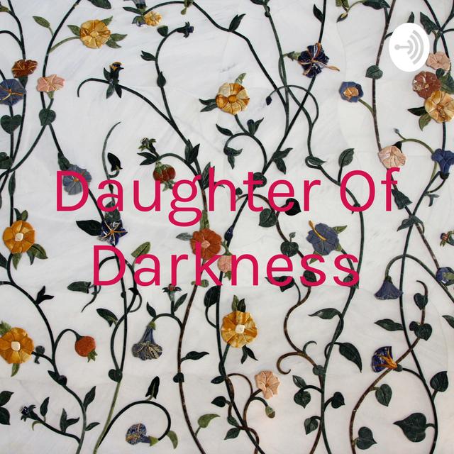 Daughter Of Darkness - podcast cover