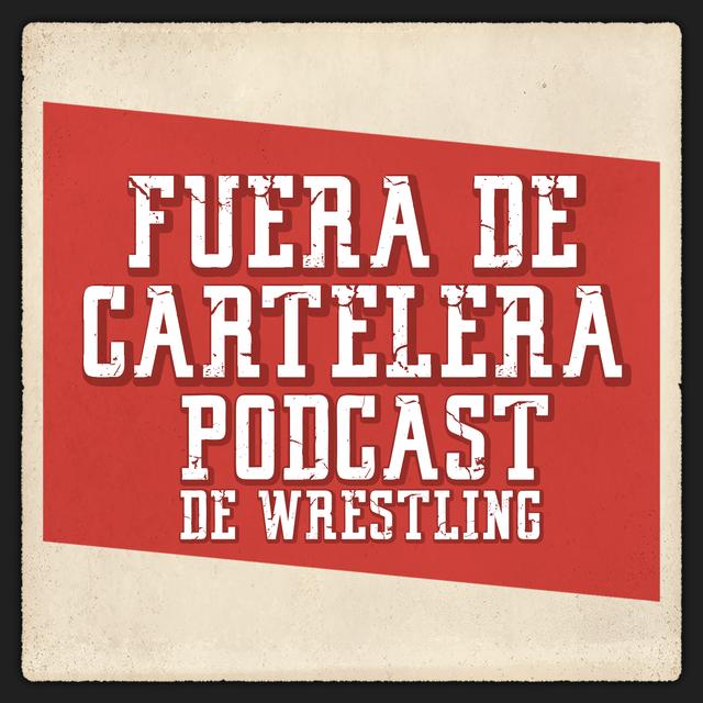 Fuera de Cartelera - Podcast de Wrestling - podcast cover