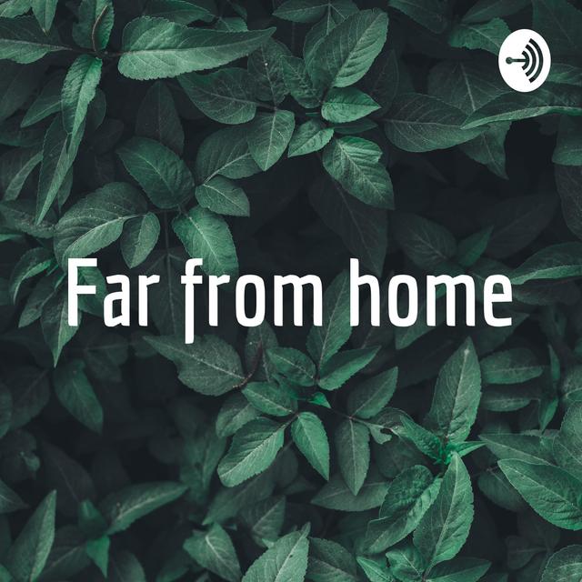 Far from home - podcast cover