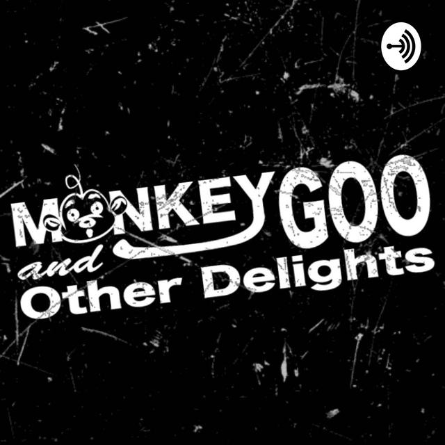 Monkey Goo And Other Delights - podcast cover