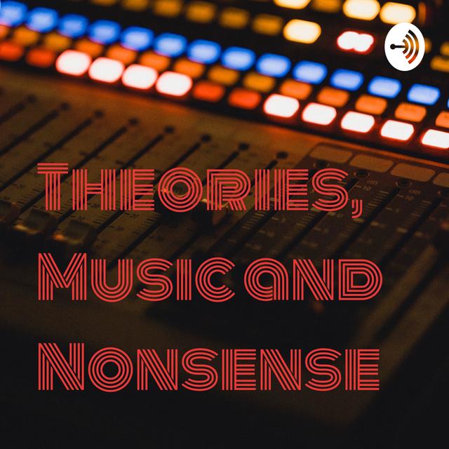 Theories, Music and Nonsense - podcast cover