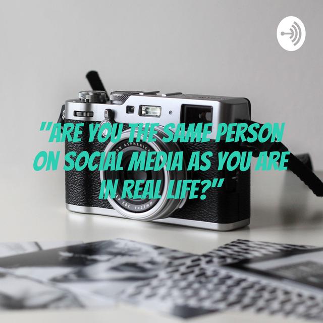 "Are you the same person on social media as you are in real life?" - podcast cover