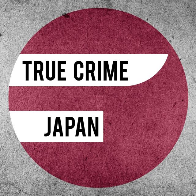 True Crime Japan Podcast - podcast cover