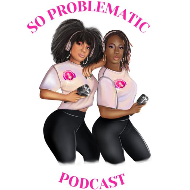 So Problematic - podcast cover