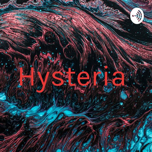 Hysteria  - podcast cover