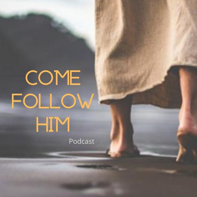 Come, Follow Him - podcast cover