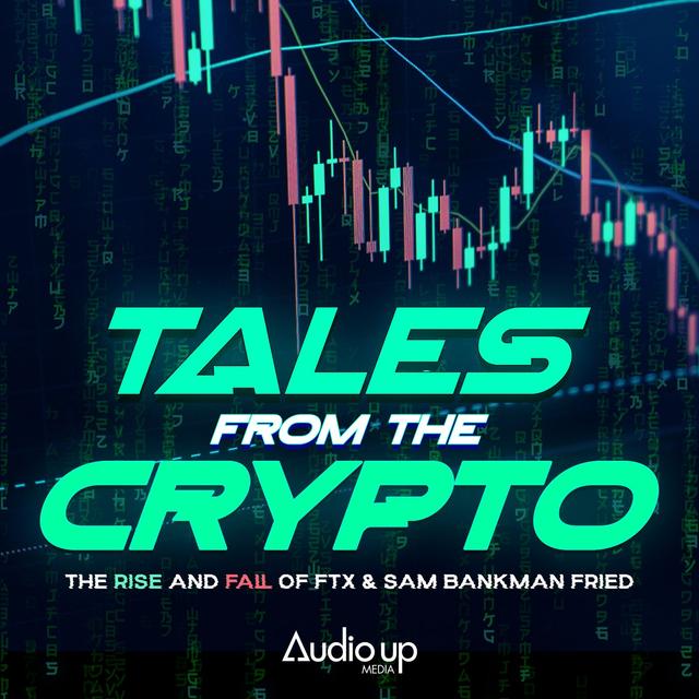 Tales From The Crypto: The Rise and Fall of FTX - podcast cover