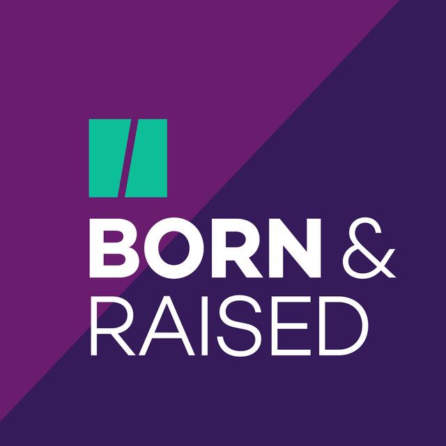 Born And Raised - podcast cover