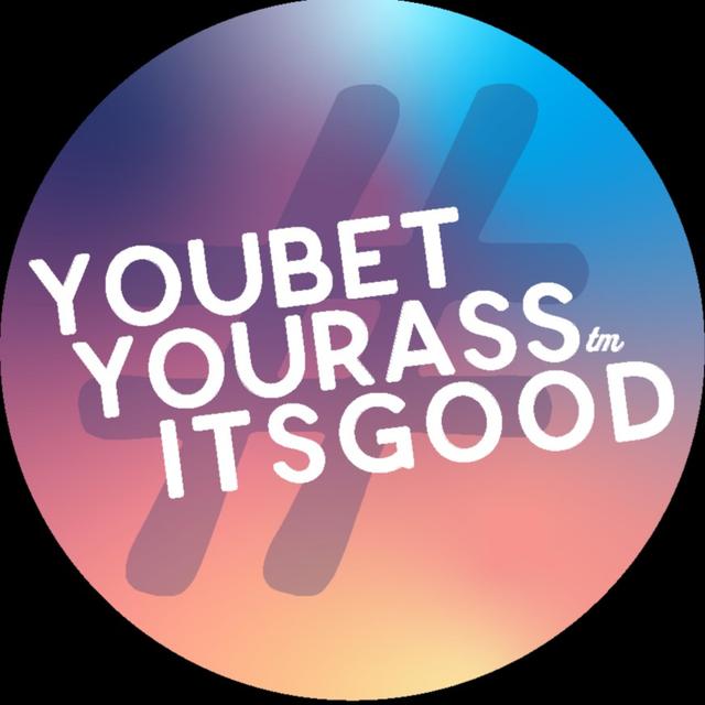 You Bet Your Ass It's Good - podcast cover