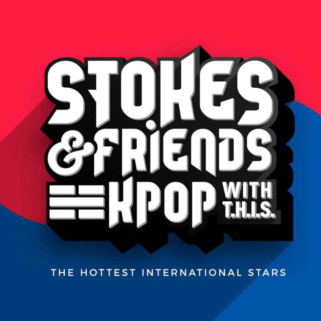 Stokes & Friends: KPOP with T.H.I.S. Podcast - podcast cover