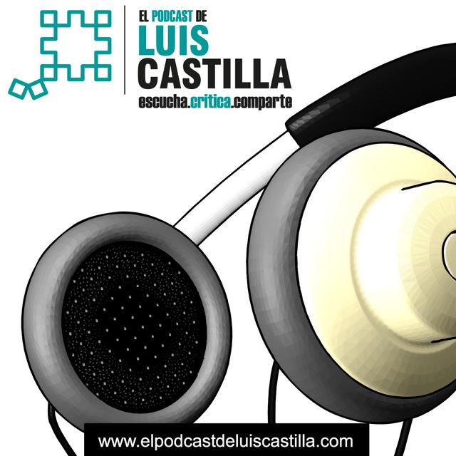 El Podcast de Luis Castilla - podcast cover