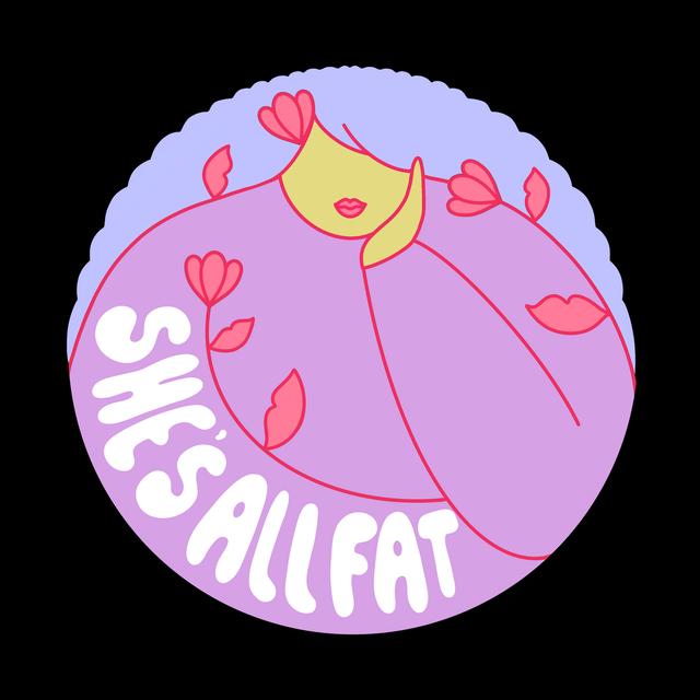 She's All Fat: A Fat Positive Podcast - podcast cover