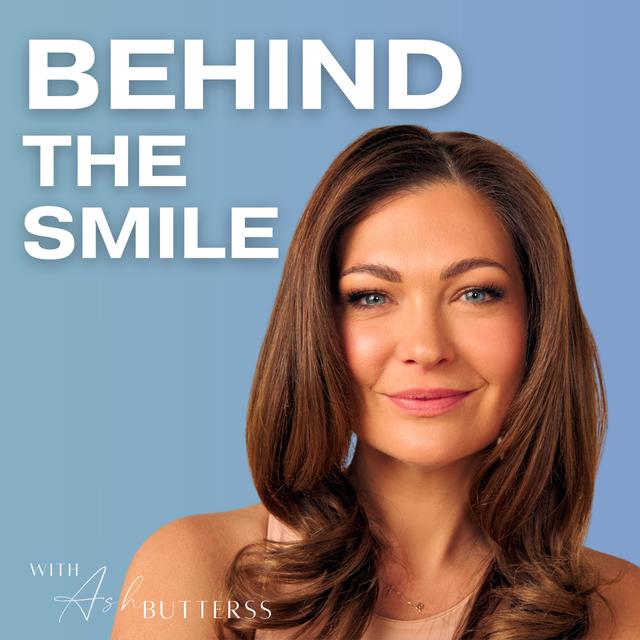 Behind The Smile with Ash Butterss - podcast cover