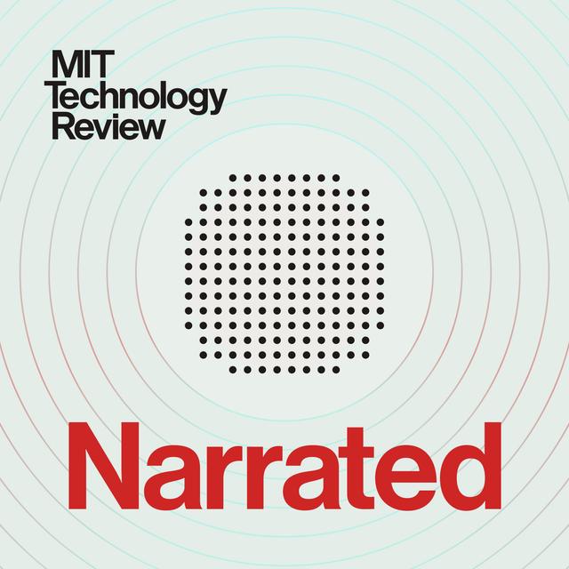 MIT Technology Review Narrated - podcast cover