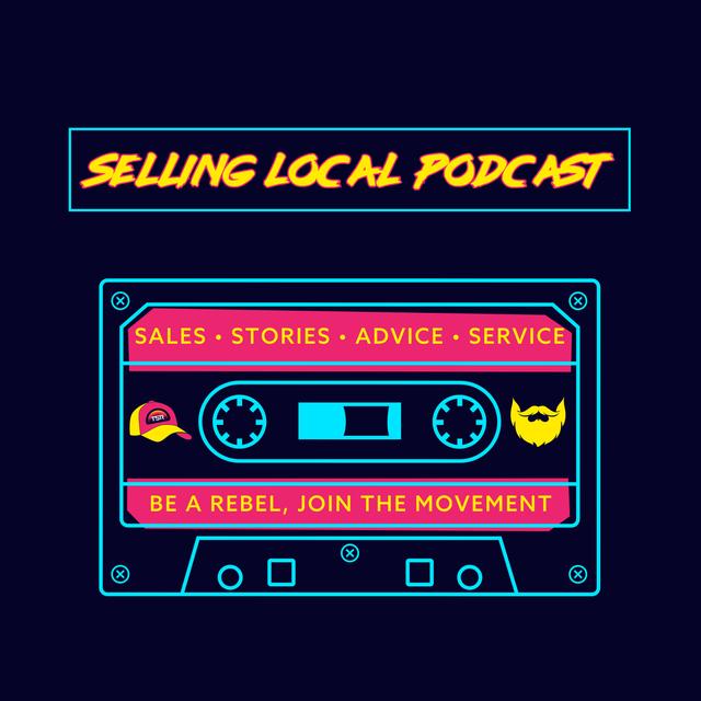 Selling Local: Stories | Tips | Service - podcast cover