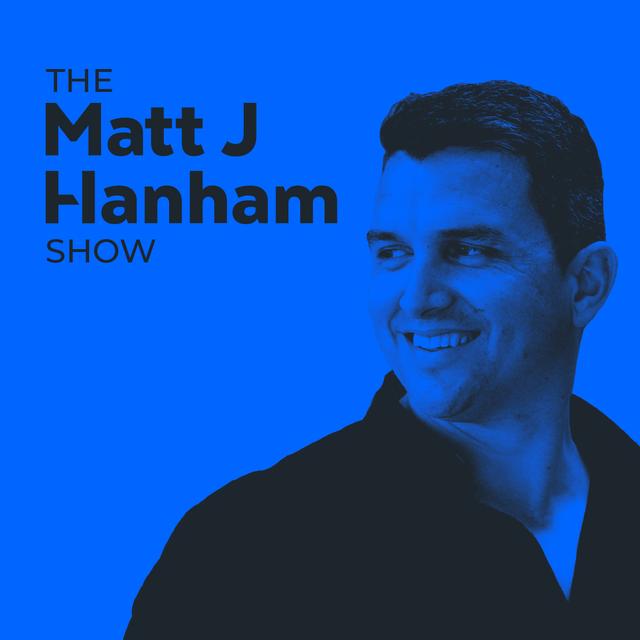 The Matt J Hanham Show - podcast cover