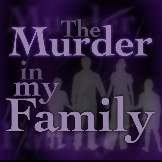 The Murder In My Family - podcast cover