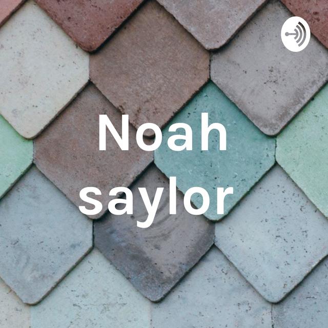 Noah saylor - podcast cover