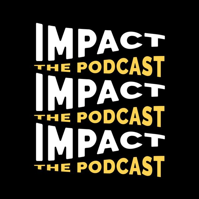 IMPACT: The Podcast - podcast cover
