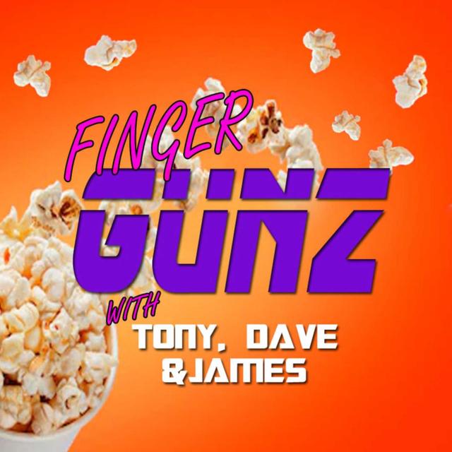 Finger Gunz with Tony Dave and James - podcast cover