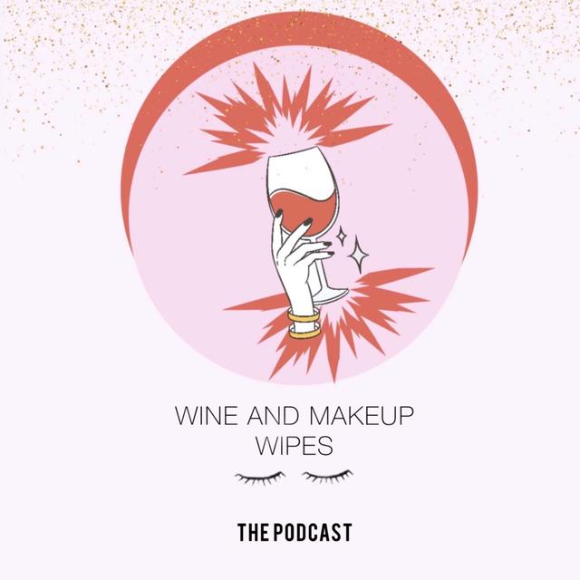Wine and Makeup Wipes - podcast cover