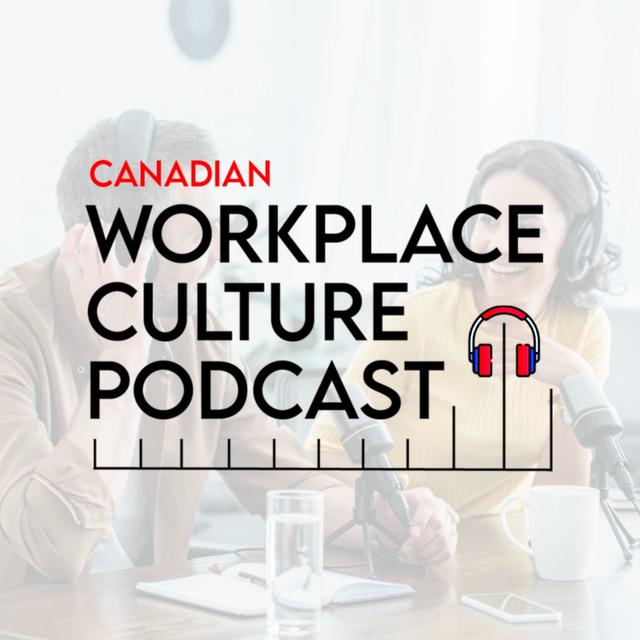 The Canadian Workplace Culture Podcast - podcast cover