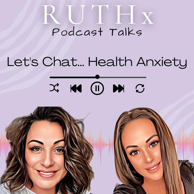 Ruthx Podcast Talks - Let's Chat...Health Anxiety - podcast cover