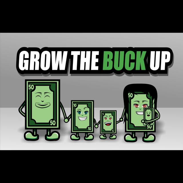 Grow the Buck Up - podcast cover