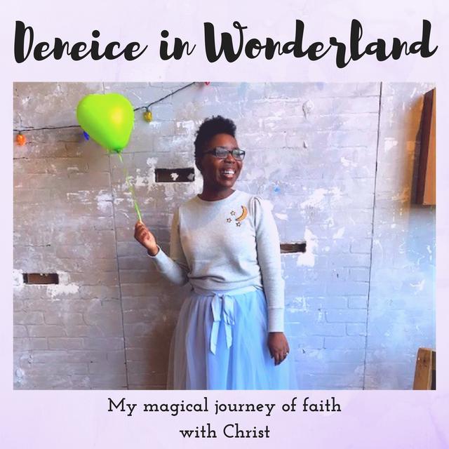 Deneice in Wonderland: A Magical Journey of Faith with Christ - podcast cover