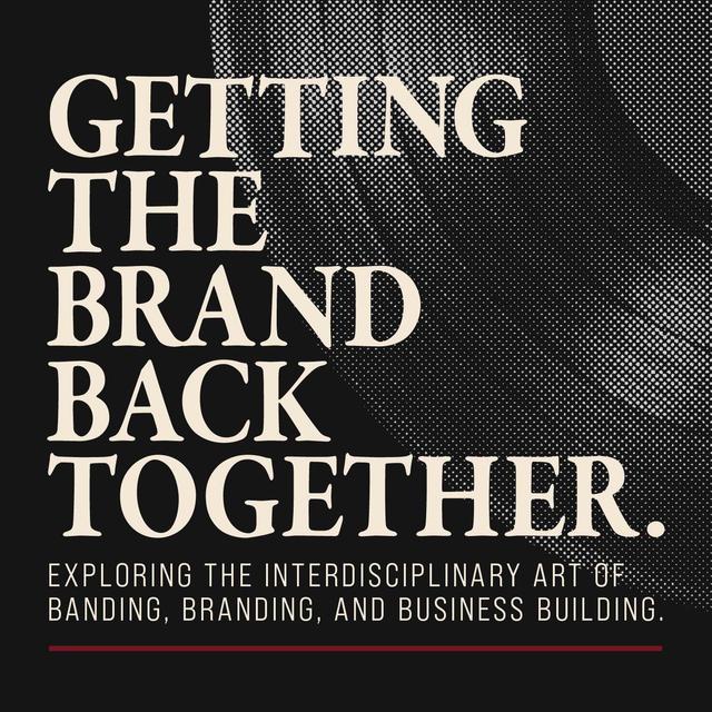 Getting the Brand Back Together - podcast cover