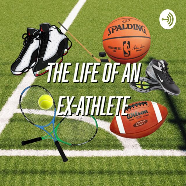 The life of an Ex-Athlete - podcast cover