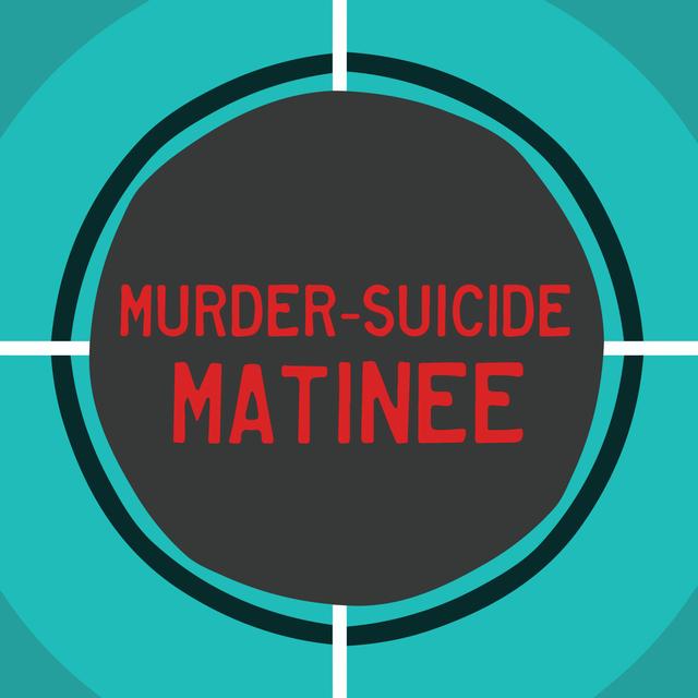 Murder-Suicide Matinee - podcast cover
