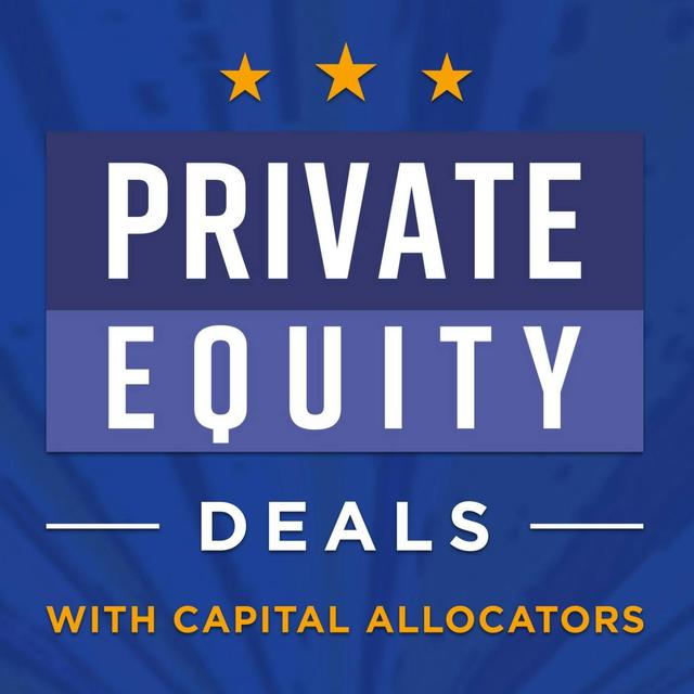 Private Equity Deals with Capital Allocators - podcast cover