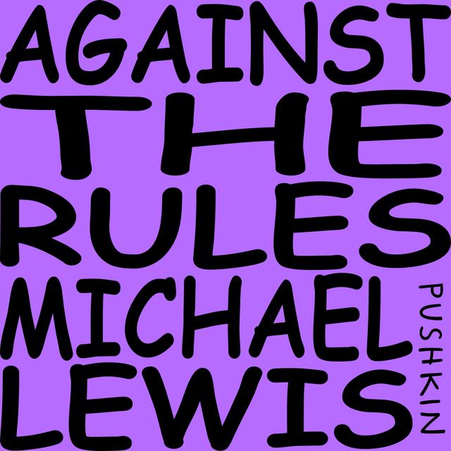 Against the Rules with Michael Lewis - podcast cover