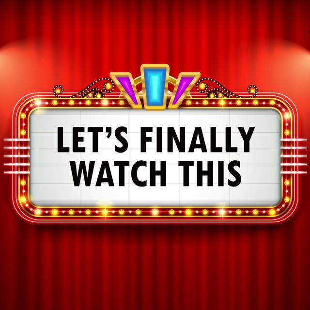 Let's Finally Watch This - podcast cover