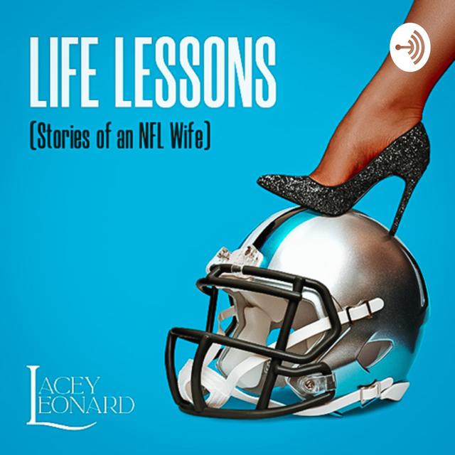 Life Lessons (Stories of an NFL Wife) by: Lacey Leonard - podcast cover