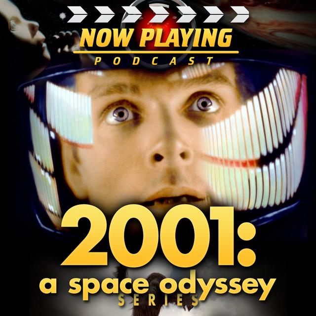 Now Playing Presents:  The 2001 and 2010 Space Odyssey Retrospective Series - podcast cover