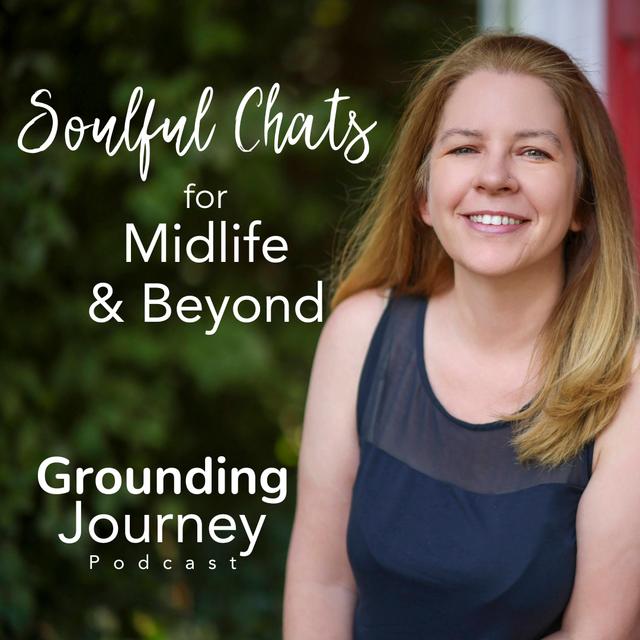 Grounding Journey - Soulful Chats for Midlife and Beyond - podcast cover