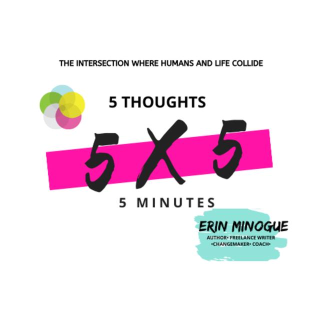 “5 x 5” •• A 5 minute 5 thought podcast where humans and life collide - podcast cover