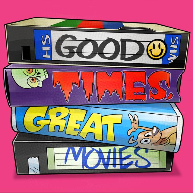 Good Times Great Movies - podcast cover