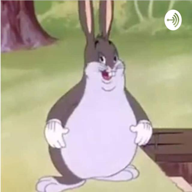 Big chungus - podcast cover