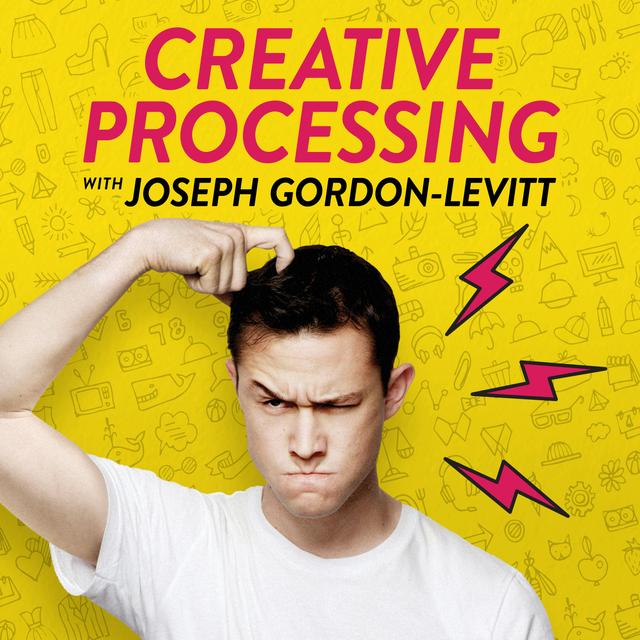 Creative Processing with Joseph Gordon-Levitt - podcast cover