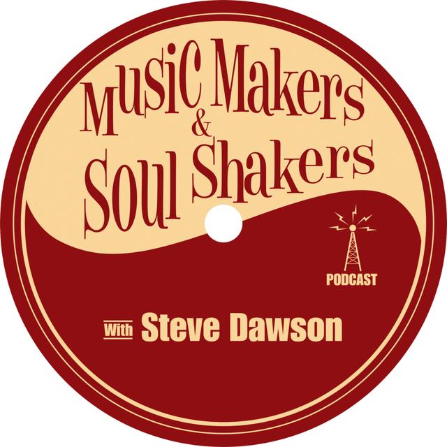 Music Makers and Soul Shakers with Steve Dawson - podcast cover