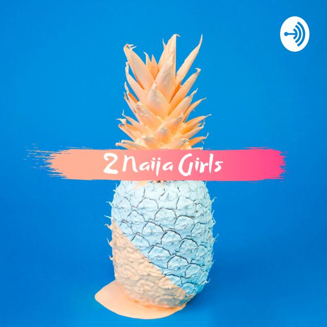 2 Naija Girls - podcast cover