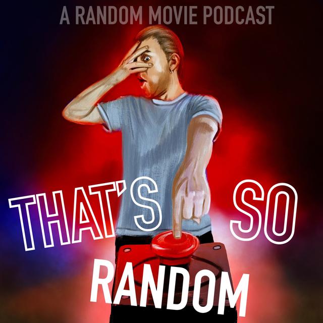 That’s So Random: A Random Movie Podcast - podcast cover