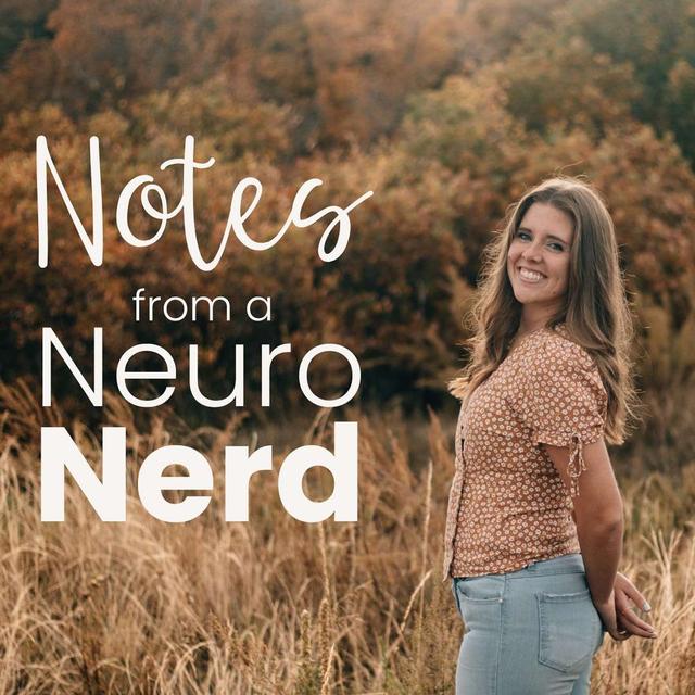 Notes From a Neuro Nerd: The Science Behind Living Your Best Life - podcast cover
