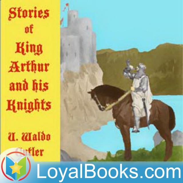 Stories of King Arthur and His Knights by U. Waldo Cutler - podcast cover