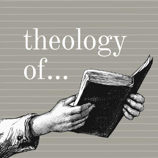 Theology of... - podcast cover
